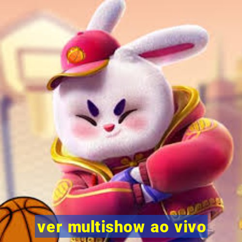 ver multishow ao vivo